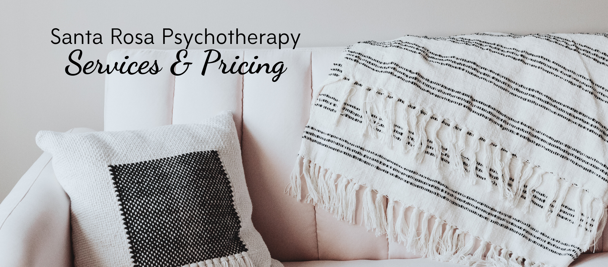 Hero Santa Rosa Psychotherapy Pricing 01 Header image that reads: Santa Rosa Psychotherapy Services and Pricing